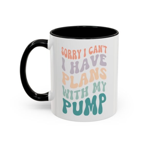 "Sorry I Can't, I Have Plans With My Pump" Mug - Image 7