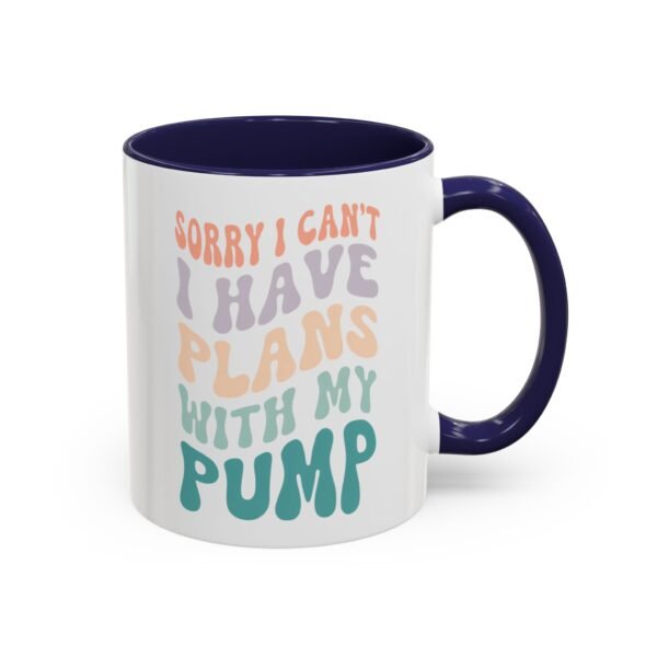 "Sorry I Can't, I Have Plans With My Pump" Mug - Image 10