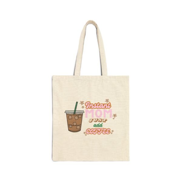 "Instant Mom Just Add Coffee" Tote Bag - Image 2