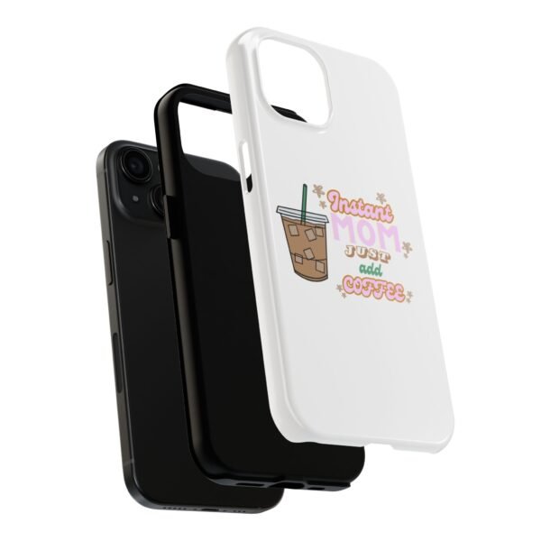 "Instant Mom Just Add Coffee" Phone Case - Image 4