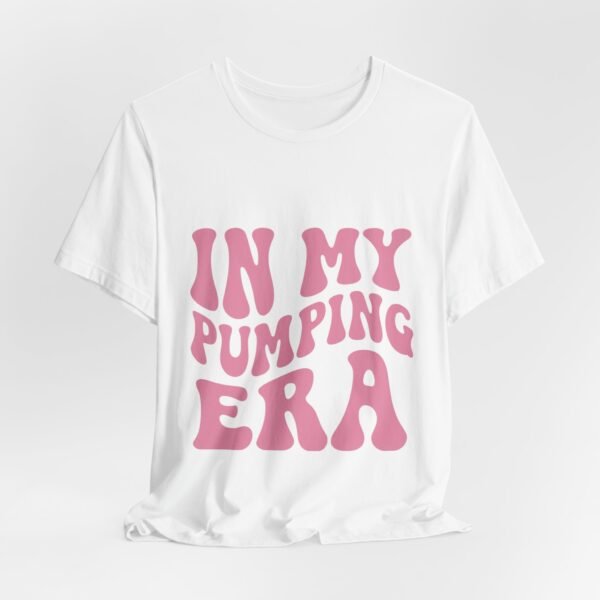 "In My Pumping Era" Jersey Tee - Image 4