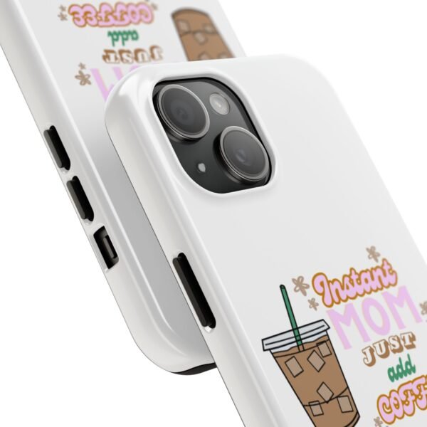 "Instant Mom Just Add Coffee" Phone Case - Image 2