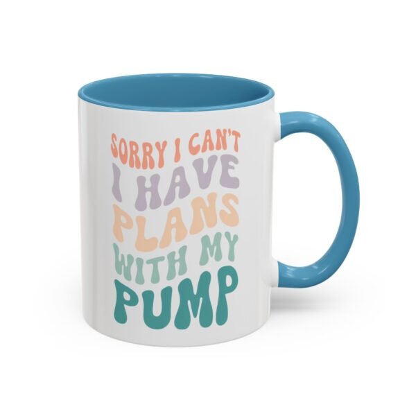 "Sorry I Can't, I Have Plans With My Pump" Mug - Image 18