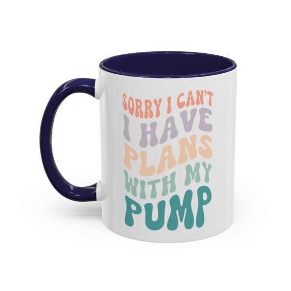 "Sorry I Can't, I Have Plans With My Pump" Mug - Image 11